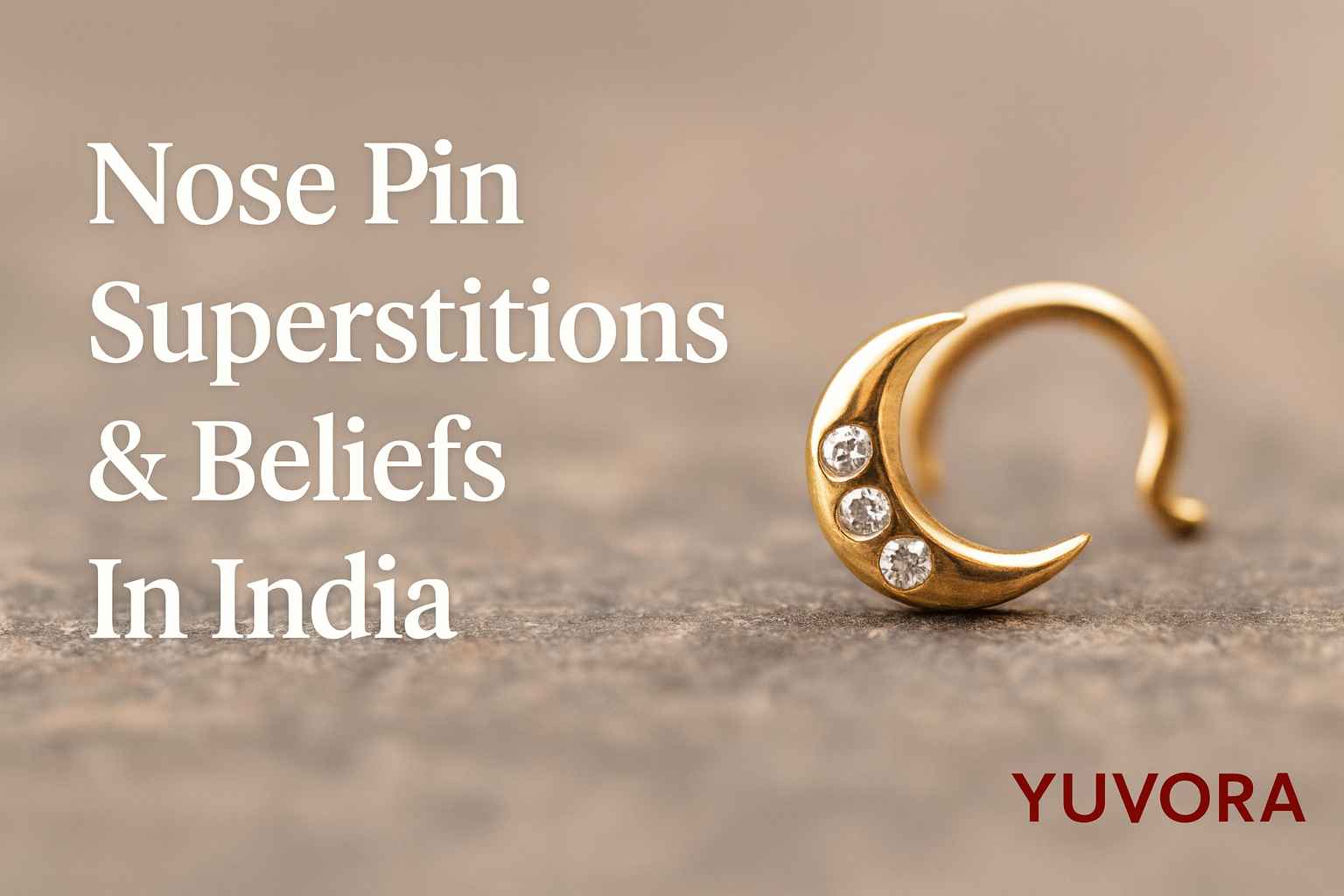 Landscape blog cover showing a gold crescent-shaped nose pin with three stones on a textured surface, alongside the title ‘Nose Pin Superstitions & Beliefs in India’ and the Yuvora logo in the corner