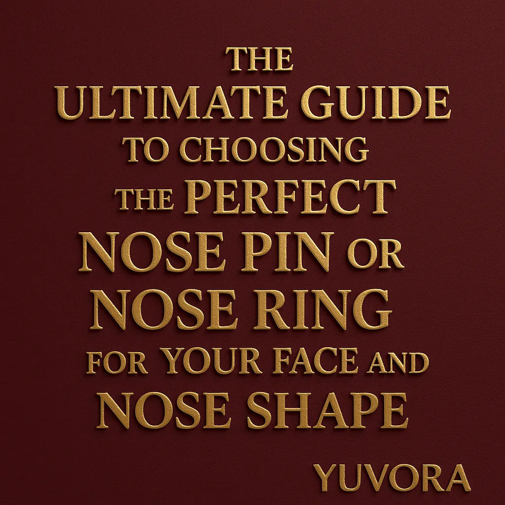3D blog cover image with embossed gold text reading ‘The Ultimate Guide to Choosing the Perfect Nose Pin or Nose Ring for Your Face and Nose Shape’ on a deep burgundy background, featuring the Yuvora logo in the corner.